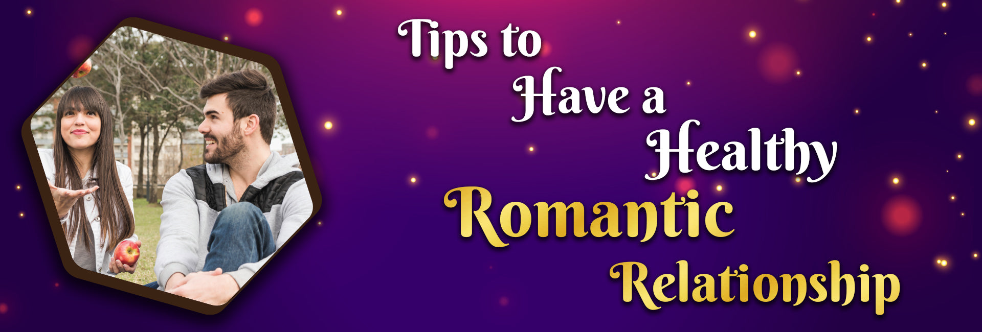 Tips to Have a Healthy Romantic Relationship