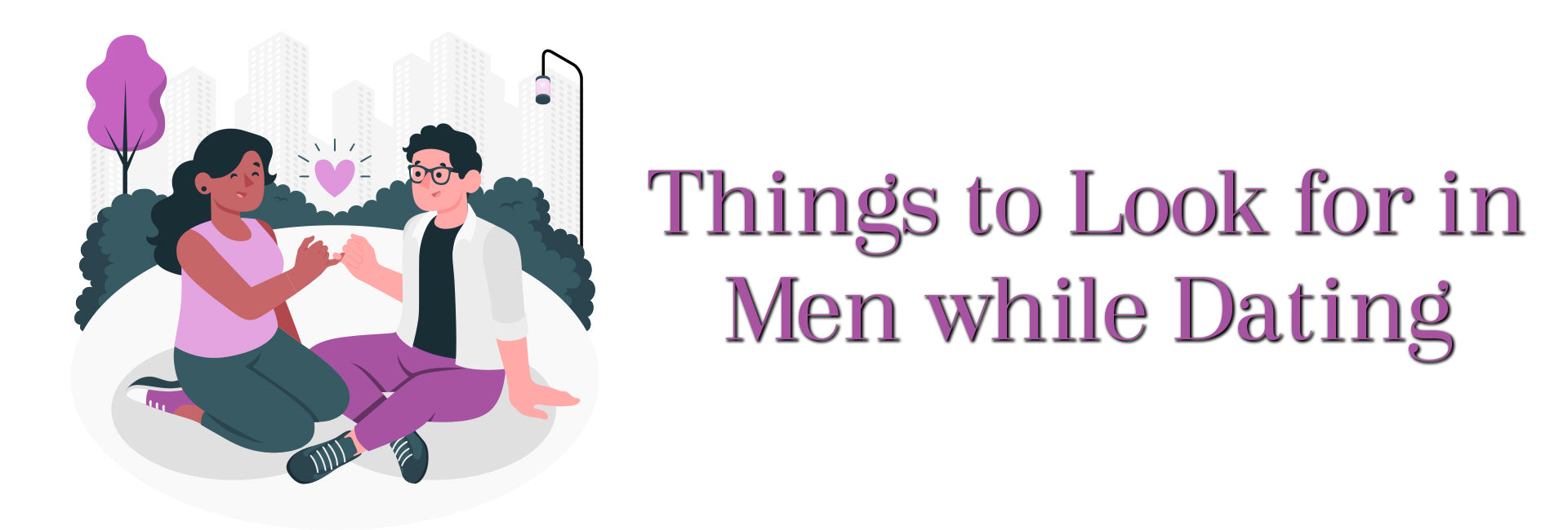 Things to Look for in Men while Dating
