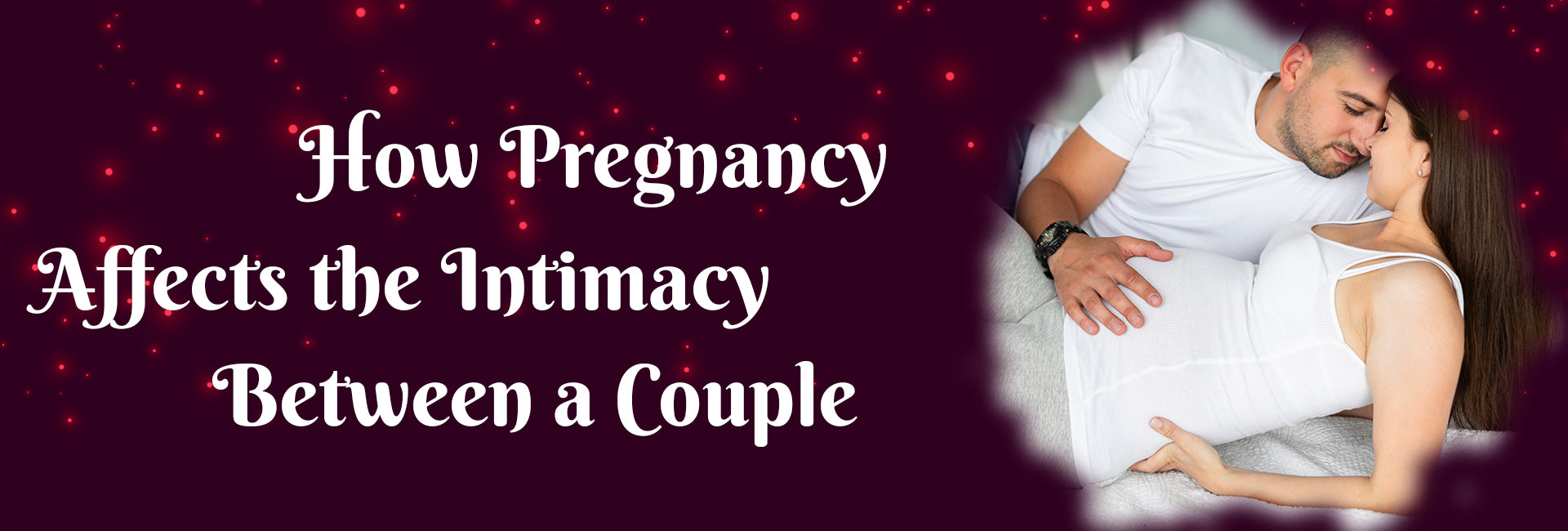 How Pregnancy Affects the Intimacy Between a Couple