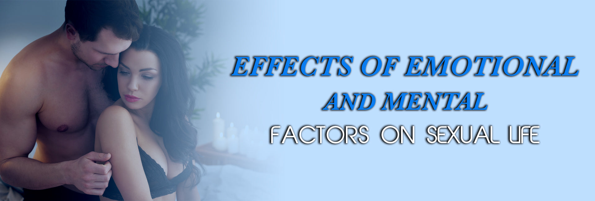 Emotional Intimacy,self-esteem and confidence, Sexual Wellness and Health, Stress and Anxiety, Sexual Life