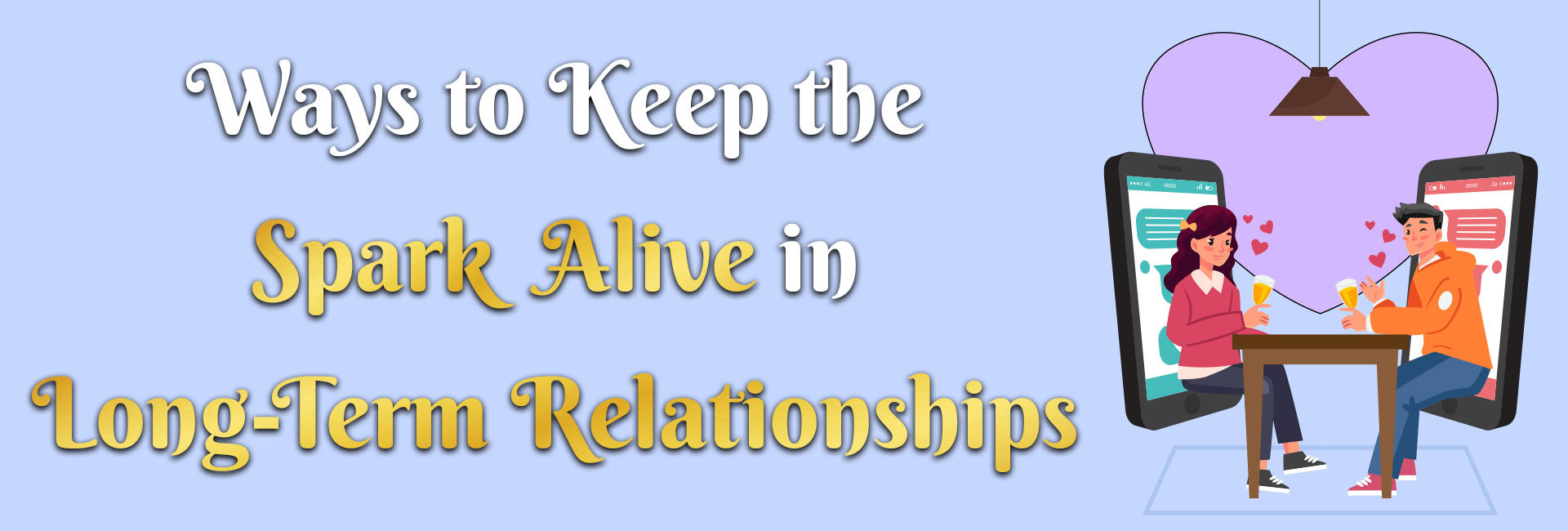 Ways to Keep the Spark Alive in Long-Term Relationships