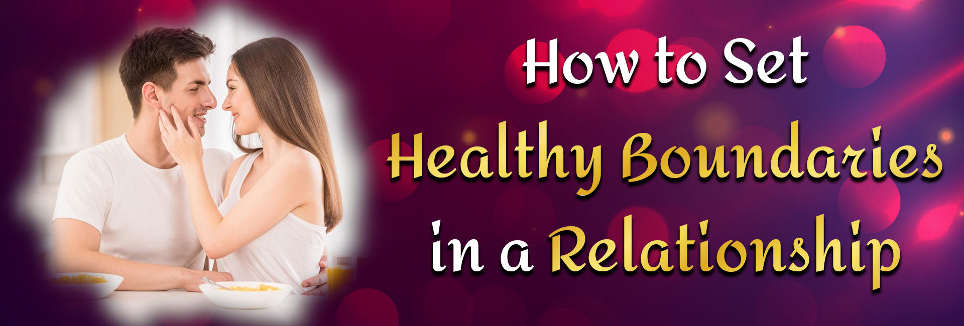 How to Set Healthy Boundaries in a Relationship