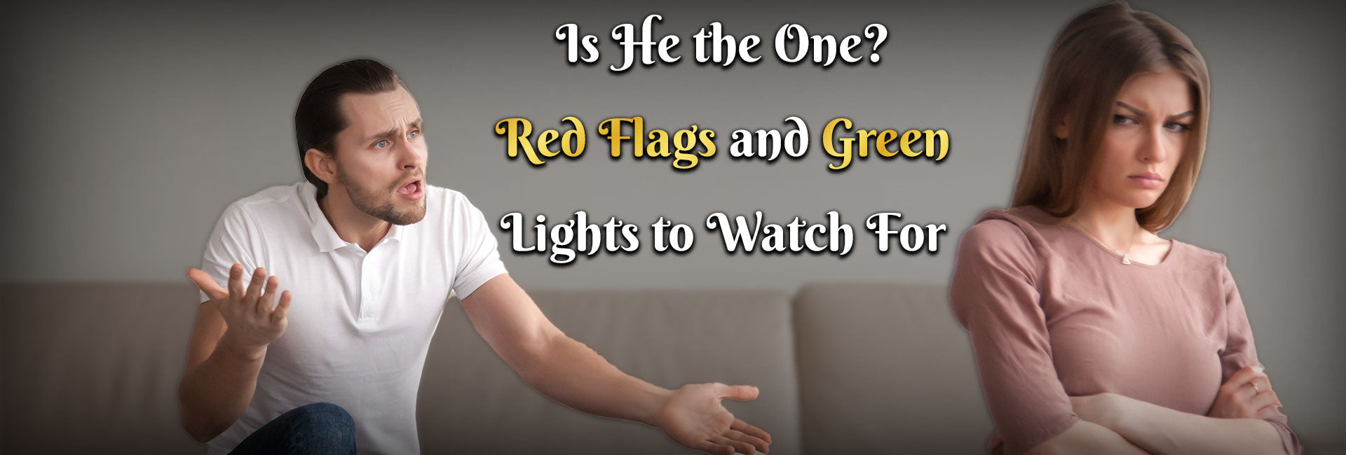 Is He the One? Red Flags and Green Lights to Watch For