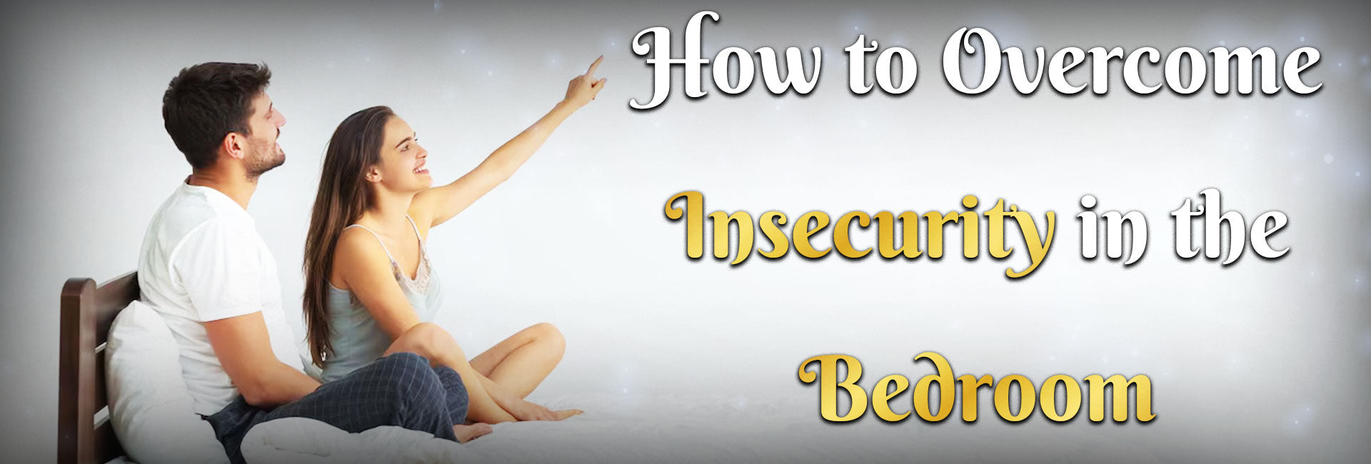 How to Overcome Insecurity in the Bedroom