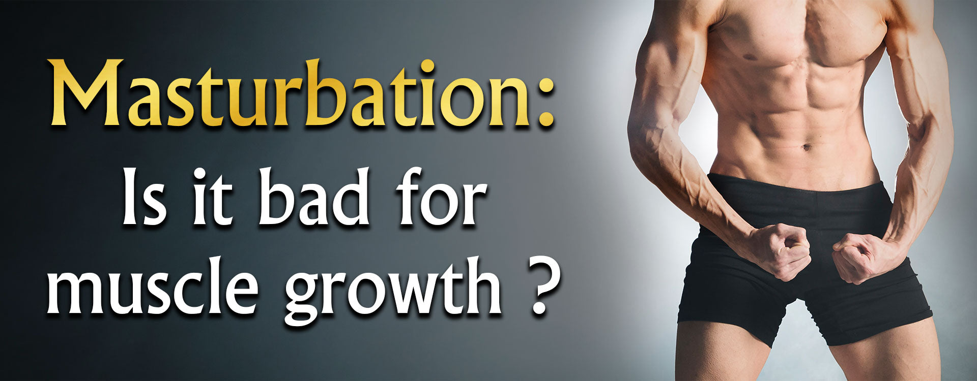 Revealing The Truth About Masturbation: Is It Bad for Muscle Gain?