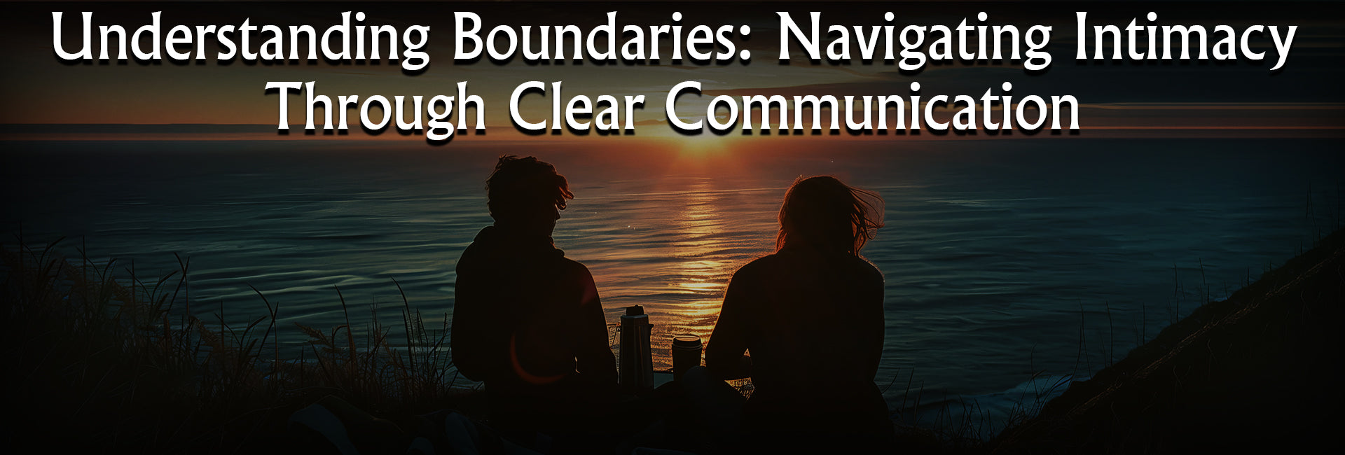 Couple watching sunset with text about intimacy and communication