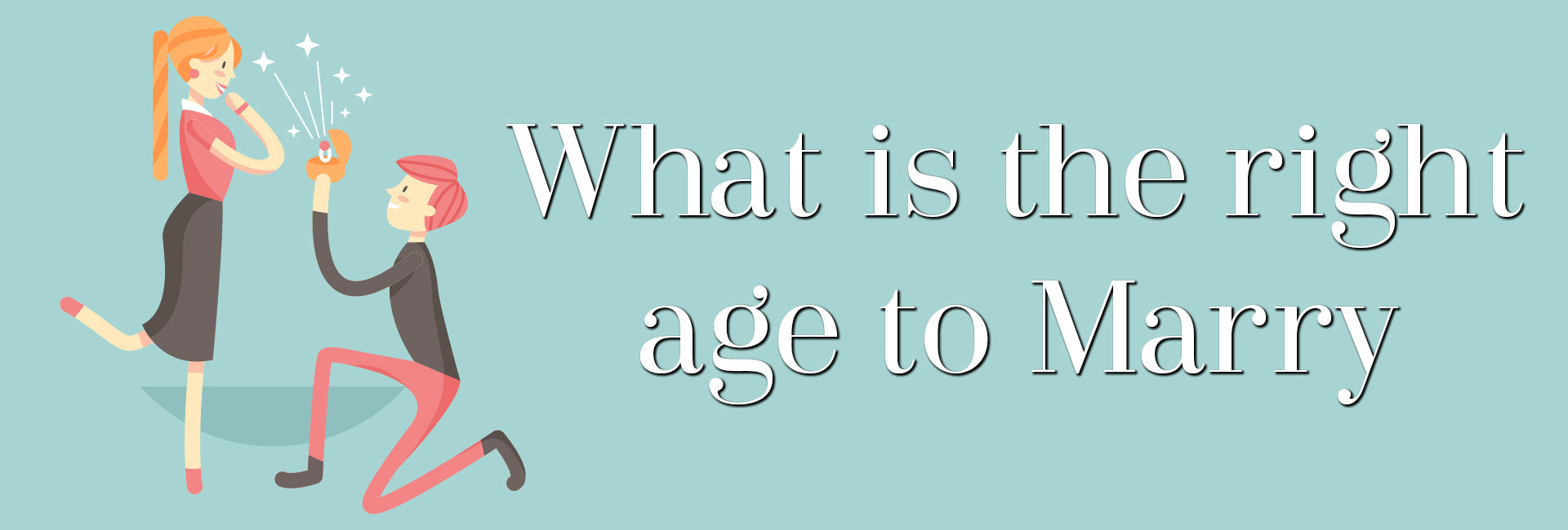 Cartoon illustration of a man proposing to a woman with a sparkling ring. The text reads: 'What is the right age to Marry'.