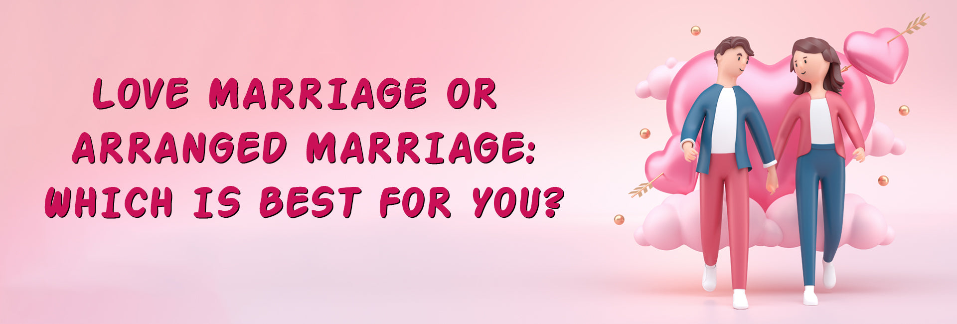 Love Vs Arranged Marriage: What Should You Choose