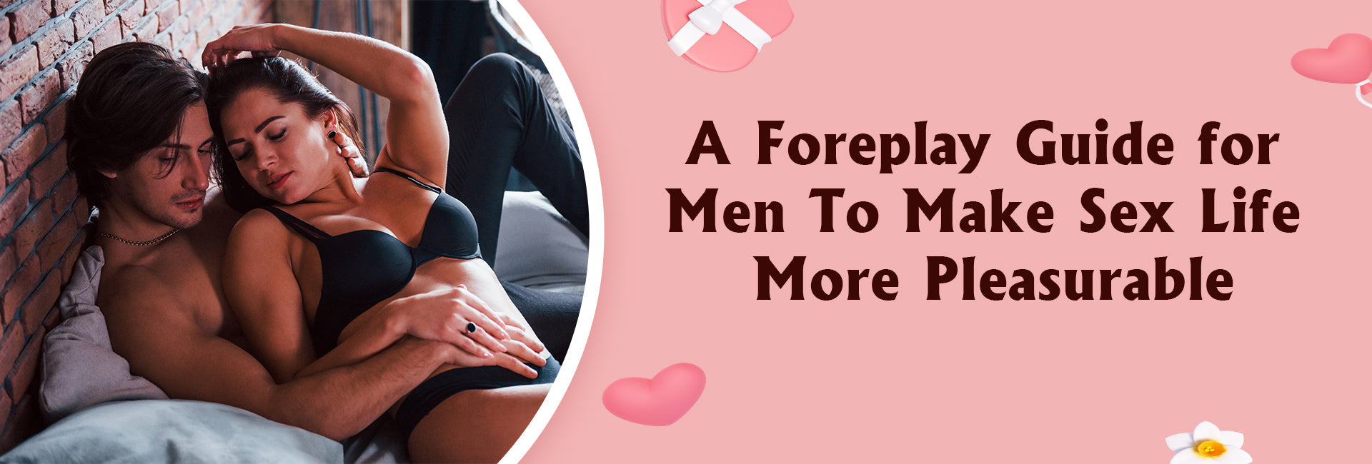 A Foreplay Guide for Men To Make Sex Life More Pleasurable