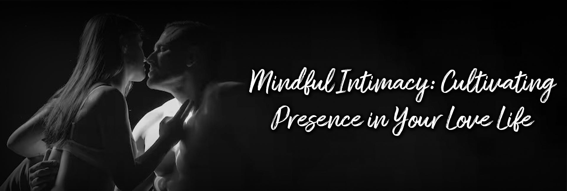 Mindful Intimacy: Cultivating Presence in Your Love Life