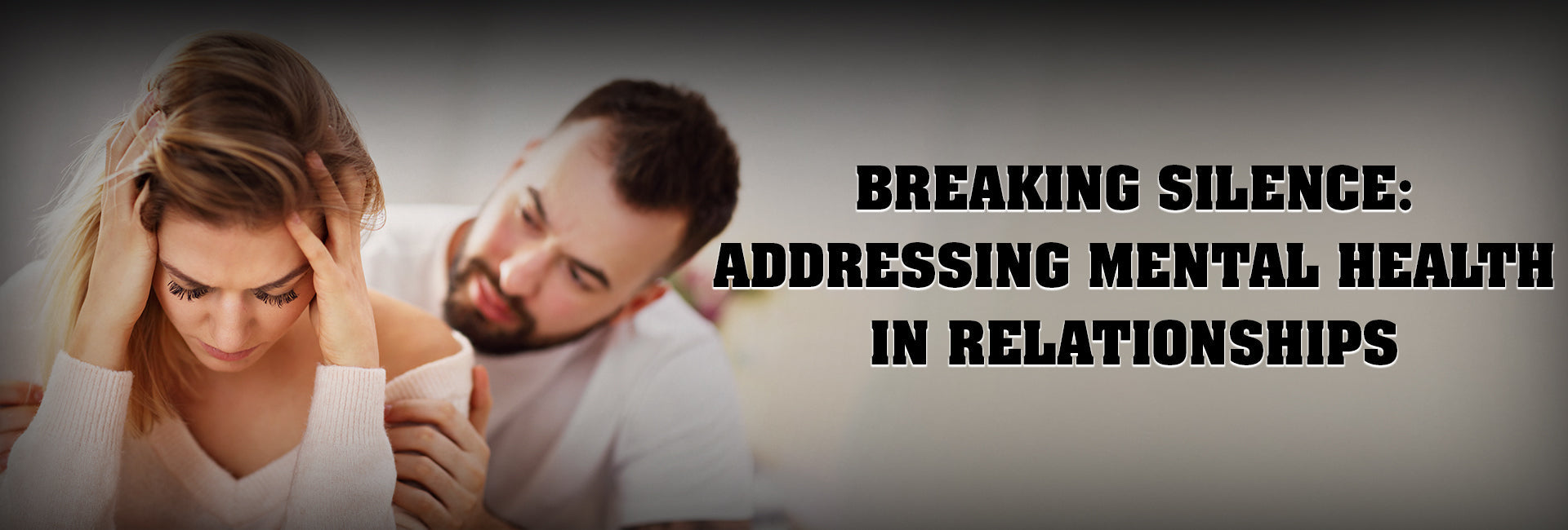 Breaking Silence: Addressing Mental Health in Relationships