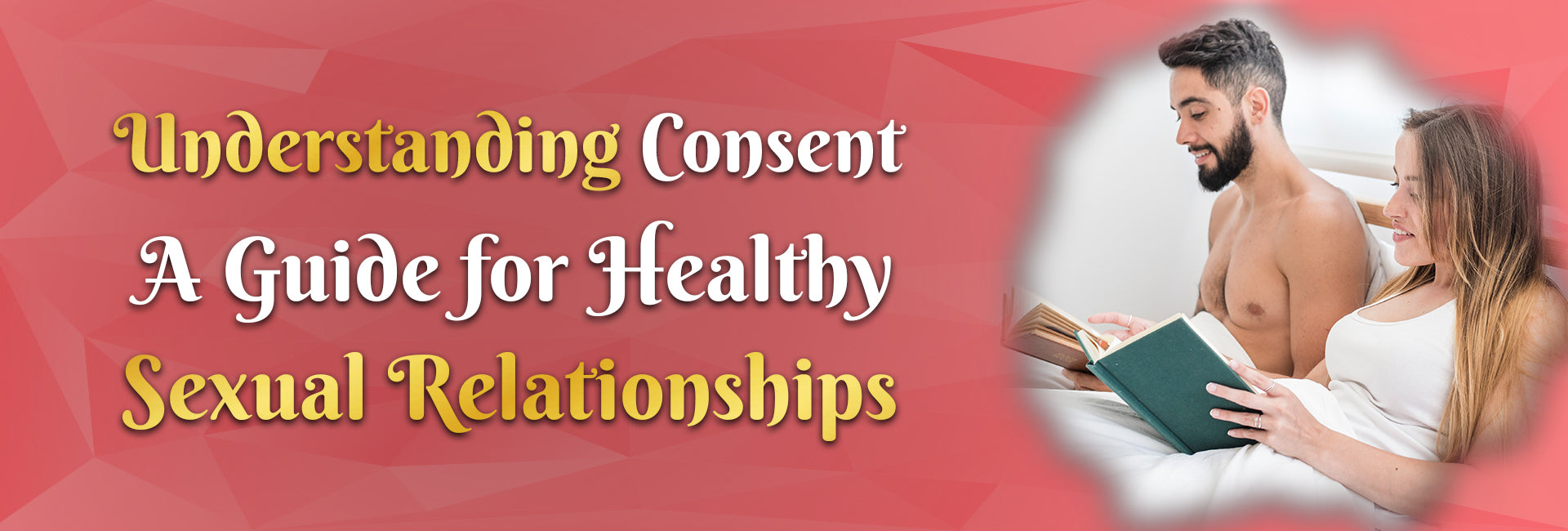 Understanding Consent: A Guide for Healthy Sexual Relationships