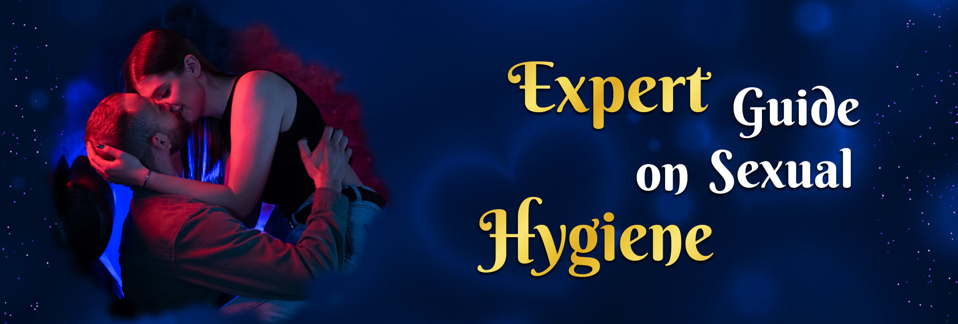 Expert Guide on Sexual Hygiene: -