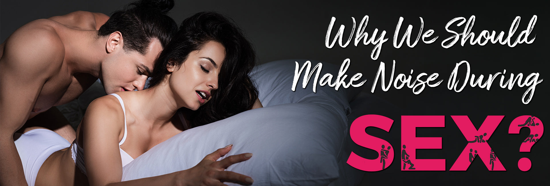 Why We Should Make Noise During Sex