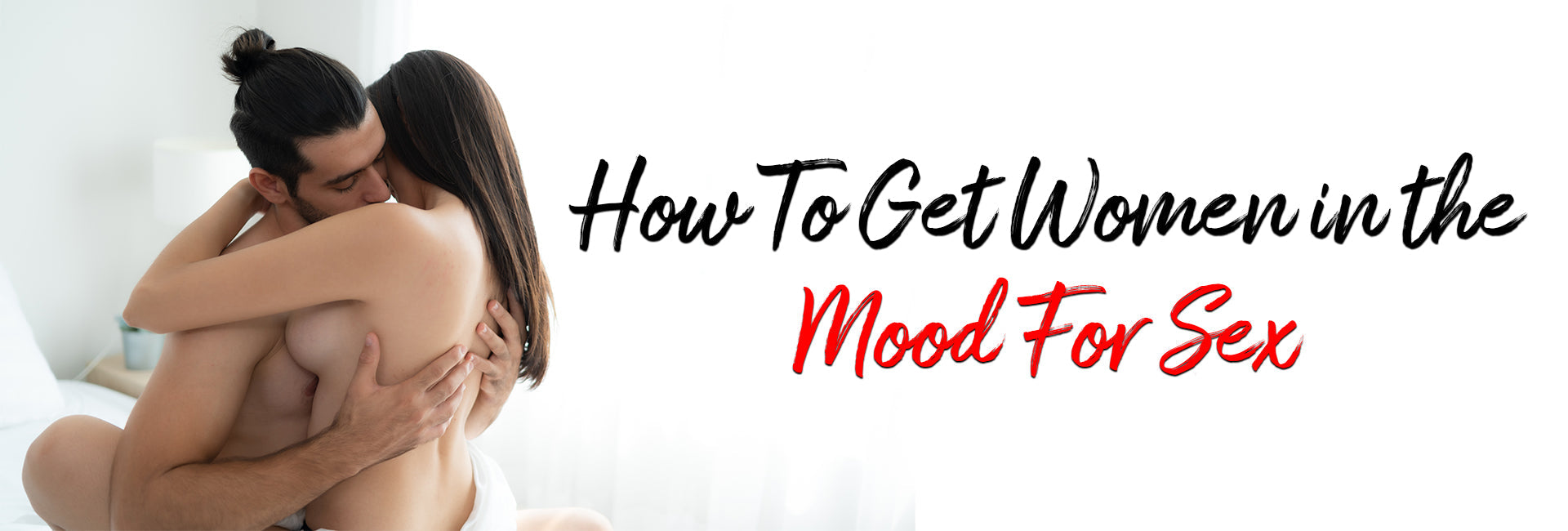 How To Get Women In The Mood For Sex