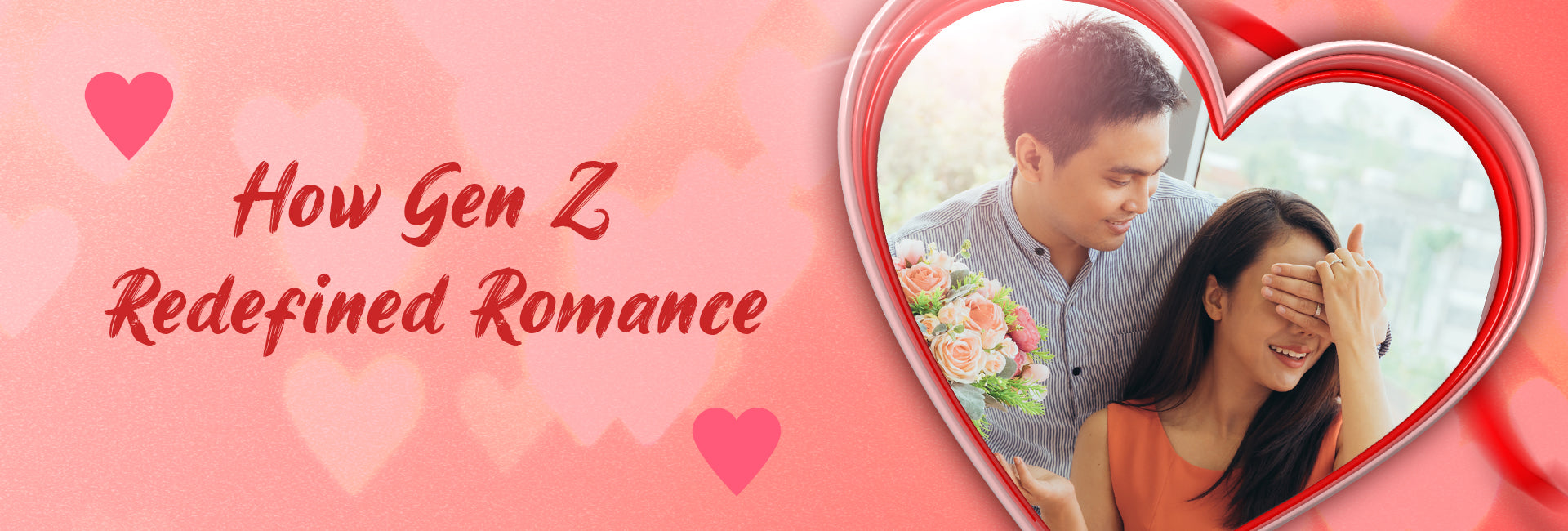 How Gen Z Redefined Romance