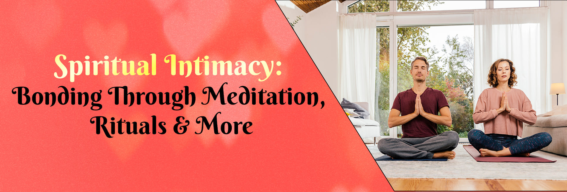 Spiritual Intimacy: Bonding Through Meditation, Rituals & More